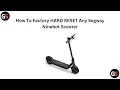 How To Factory HARD RESET Any Segway Ninebot Scooter