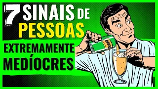 6 Sinais de PESSOAS MEDÍOCRES Você pode ser uma delas