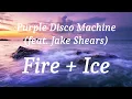 Purple Disco Machine (feat. Jake Shears) - Fire + Ice (lyrics)