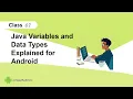 Java Variables and Data Types Explained for Android Beginners Class 07