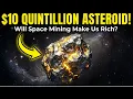Space Mining Will Asteroids Make Us Rich