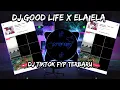 DJ GOOD LIFE X ELA ELA DJ TIKTOK FYP TERBARU JEDAG JEDUG FULL BEAT