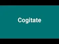 Cogitate Meaning and Pronunciation