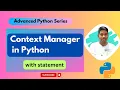 Using Context Manager in Python With Statement Advanced Python Series