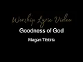 Download Lagu Megan Tibbits - Goodness of God - Worship Lyric Video