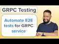 gRPC Testing Automate E2E test for a gRPC service