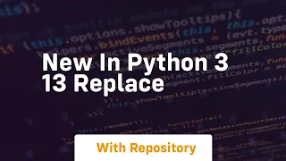 new in python 3 13 replace