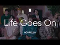 BTS 「Life Goes On」 Acapella