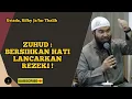 Zuhud : Bersihkan Hati, Lancarkan Rezeki ! - Ustadz, Rifky Ja'far Thalib