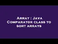Array Java Comparator class to sort arrays
