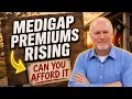 Why Are Medigap Premiums Rising and Can You Afford It