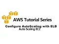 How to configure AWS Autoscaling with ELB -