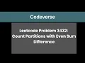 Problem 3432 Count Partitions with Even Sum Difference