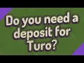 Do you need a deposit for Turo