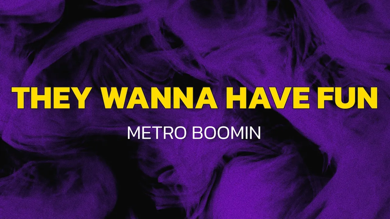 They Wanna Have Fun - Metro Boomin (Lyrics) They Wanna Have Fun - Metro Boomin (Lyrics)