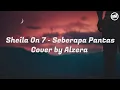 Download Lagu Seberapa Pantas - Sheila On 7 - Lirik (Cover by Alzera)
