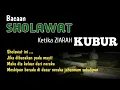 Bacaan SHOLAWAT Ketika Ziarah KUBUR