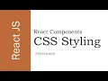- Styling React Components with CSS