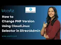 How to Change PHP Version Using CloudLinux Selector in DirectAdmin