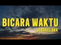 Download Lagu JEDAKELANA - BICARA WAKTU || LYRIC