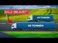 Werden 60 Tonnen LKW bald legal?