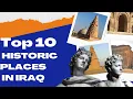 Top 10 Historic Places in Iraq MOJ TRAVEL