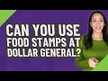 Can you use food stamps at Dollar General