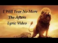 Download Lagu I will fear no more, The Afters | Lyric Video