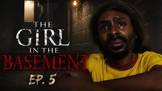 The Girl In The Basement | Ep.5