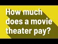 How much does a movie theater pay