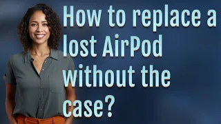 How to replace a lost AirPod without the case