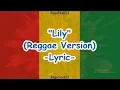 Download Lagu Lily - Reggae Version - Alan Walker K-391  Emelie Hollow ~ with Lyric