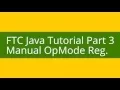 FTC Java Tutorial Part 3 Manual OpMode Registration
