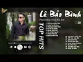 Download Lagu Tình Yêu Chân Thật x Cuộc Vui Cô Đơn - Lê Bảo Bình | Playlist Giúp Tìm Lại Bình Yên Trong Tình Yêu