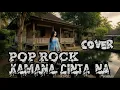 Lagu KAMANA CINTA NA - COVER POP ROCK 