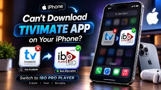 TiviMate App Not Available on iPhone Use IBO Player App Best Alternative