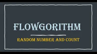 Flowgorithm - Random number and count
