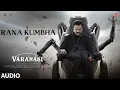 Lagu Varanasi: Rana Kumbha (Audio) |Mahesh Babu |Priyanka Chopra |Prithviraj |SS Rajamouli |MM Keeravaani