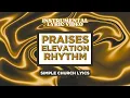 Download Lagu Elevation Rhythm - Praises Lyrics INSTRUMENTAL