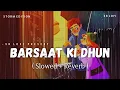Lagu Barsaat Ki Dhun - Lofi (Slowed + Reverb) | Jubin Nautiyal | Storm Edition | SR Lofi