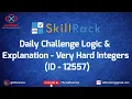 skillrack daily challenge logic explanation - very hard integers 19-03-21 id-12557