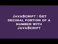 JavaScript Get decimal portion of a number with JavaScript