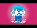 I'm Not Gonna Teach Your Boyfriend How to Dance With You | Glee [HD FULL STUDIO]
