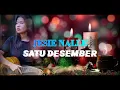 Download Lagu SATU DESEMBER - DODIE LATUHARHARY || JESIE NALLE ( Cover )