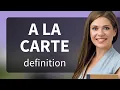 A la carte meaning of A LA CARTE