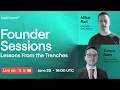 Founder Sessions — Lessons From the Trenches