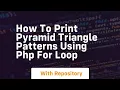 How to print pyramid triangle patterns using php for loop