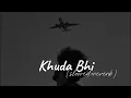 Lagu khuda bhi (Lofi) ...................