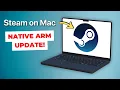 Steam ARM Mac update is FINALLY HERE