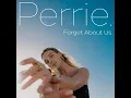 Forget About Us - Perrie